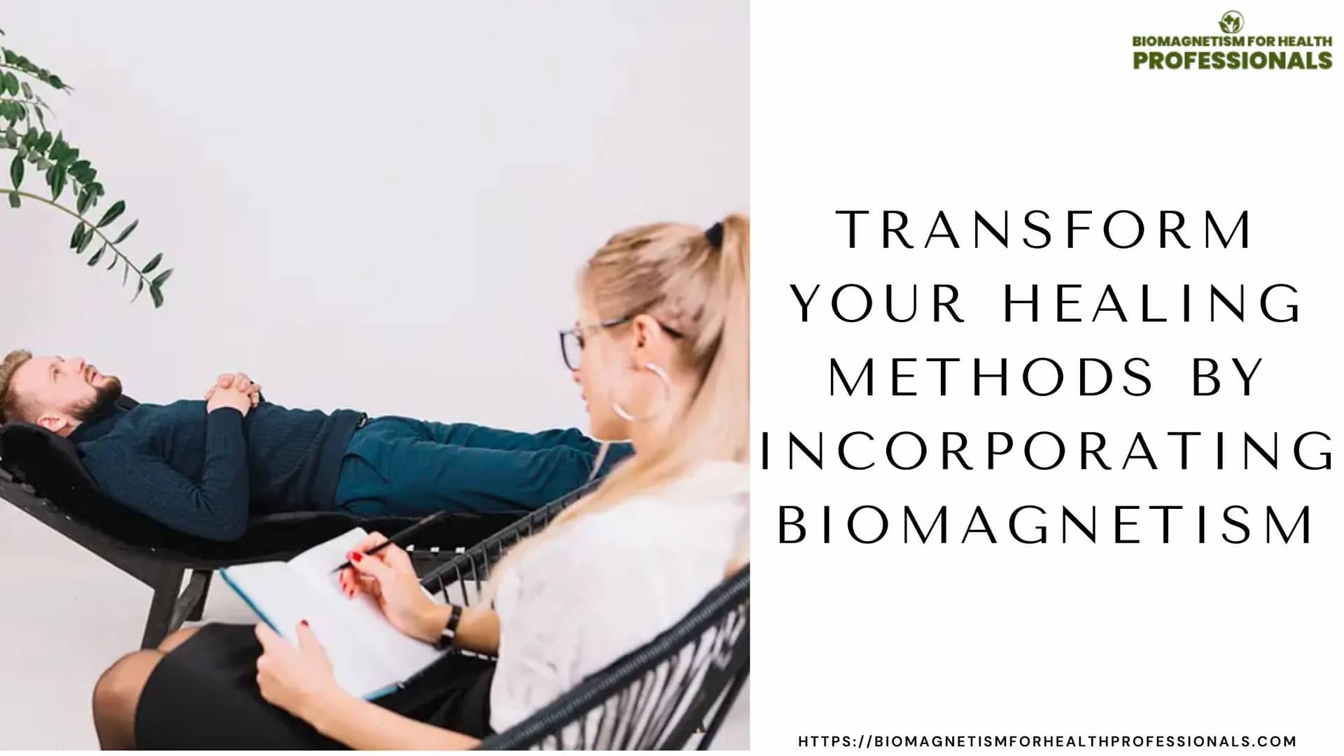 A person lying on a therapy couch with hands clasped, while another person takes notes. Text on the right reads, 'Transform your healing methods by incorporating biomagnetism