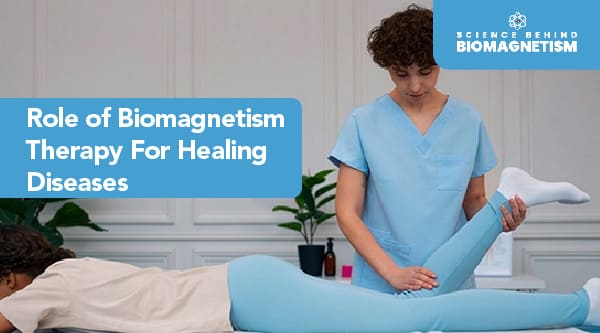 person in a blue medical uniform performing biomagnetism therapy on a patient lying on a treatment table. The therapist is holding the patient's leg in a raised position. The text on the image reads: "Role of Biomagnetism Therapy for Healing Diseases